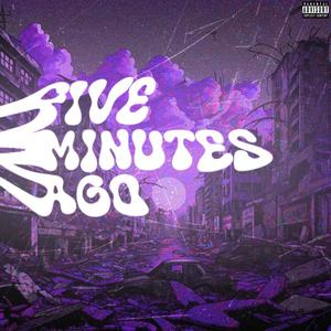 Five minutes ago (feat. Tndor) (Explicit)
