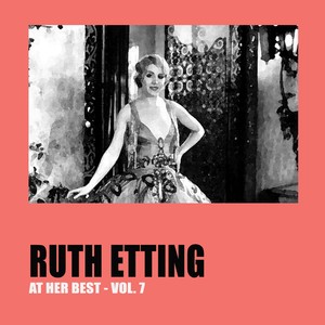 Ruth Etting at Her Best Vol. 7