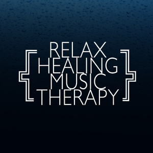 Relax: Healing Music Therapy