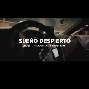 Just FLoW - Sueño despierto (feat. Zeus DH) (Explicit)