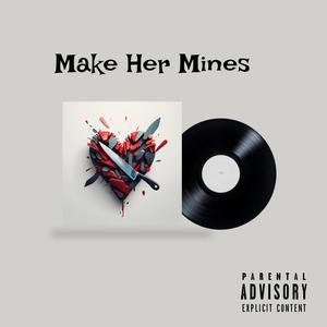 Make her mines (feat. Sweet242) [Explicit]