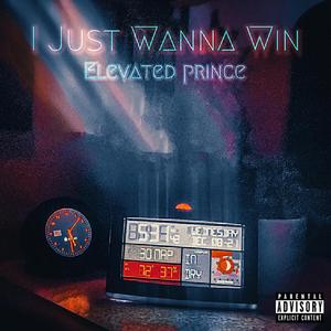 I Just Wanna Win (Explicit)