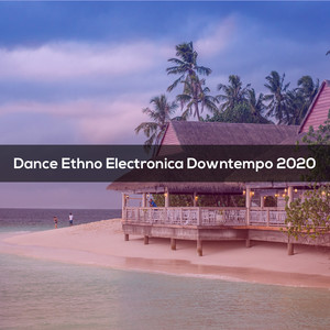 Dance Ethno Electronica Downtempo 2020