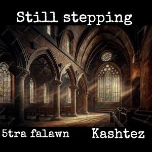 Still Stepping (feat. Kashtez) (Explicit)
