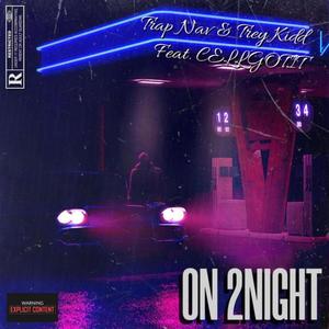 On 2NIGHT (feat. CELLGOTIT & Trey Kidd) [Explicit]