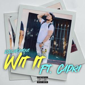 Wit It (feat. Capri) [Explicit]