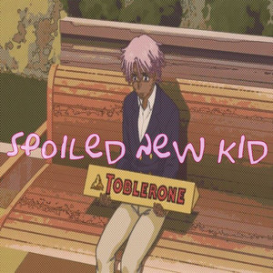 Spoiled New Kid (Explicit)