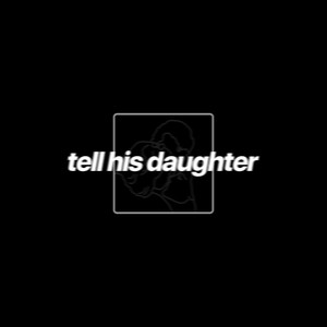 Tell His Daughter