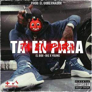 TA’ EN PARA (feat. El Bibi & Big x Young)