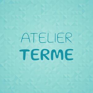 Atelier Terme