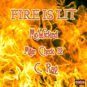 Fire Is Lit (feat. Mike Check 12 & C. Ray) (Explicit)