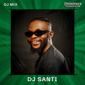 InterSpace Naija: DJ Santi, Oct 23 (DJ Mix) [Explicit]