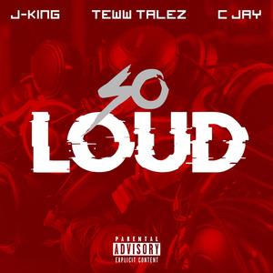 So Loud (feat. Teww Talez & C Jay) (Explicit)