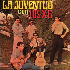 La Juventud Con Los X-6