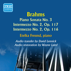 BRAHMS, J.: Piano Sonata No. 3 / Intermezzo No. 2, Op. 117 / Intermezzo No. 2, Op. 116 (Freund) [1953]