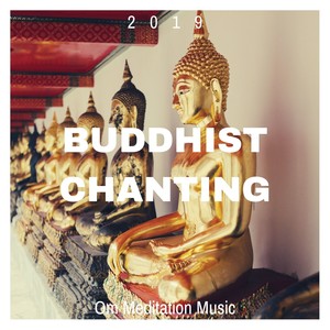 Buddhist Chanting 2019 - Om Meditation Music