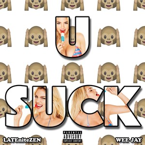 U Suck(feat. Wee Jay) (Explicit)