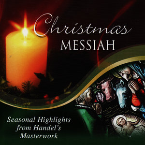 Christmas Messiah: Seasonal Highlights from Handel's Masterwork