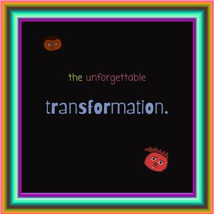 The Unforgettable Transformation