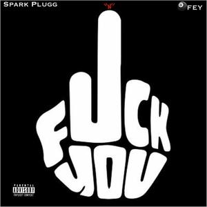 **** You (feat. Spark Plugg) [Explicit]