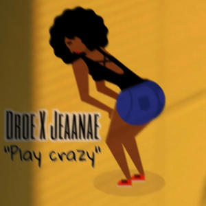 Play Crazy (feat. Jeaanae) [Explicit]