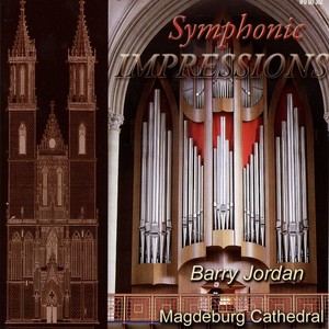 Symphonic Impressions (Barry Jordan at the Great Organ of Magdeburg Cathedral)