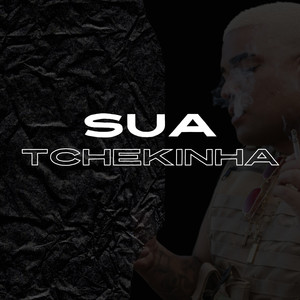 Sua Tchekinha (Explicit)