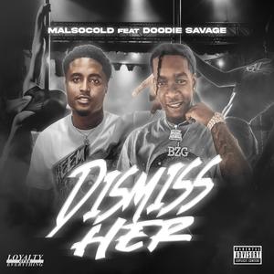 Dismiss Her (feat. Doddie Savage) (Explicit)