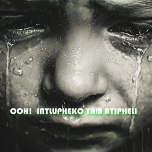 OOH INTLUPHEKO YAM AYIPHELI (EP7 (feat. MONWABISI MYEKI)