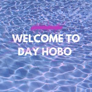 Welcome to Day Hobo