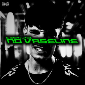 NO VASELINE (Explicit)