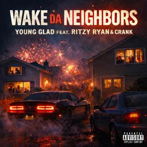 Wake Da Neighbors (feat. Ritzy Ryan & WC Crank) (Explicit)