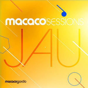 Macaco Sessions: Jau (Ao Vivo)