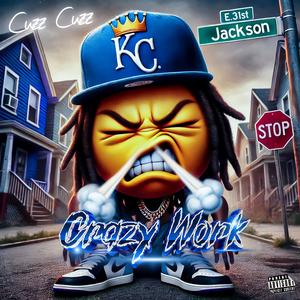 Crazy Work (Explicit)