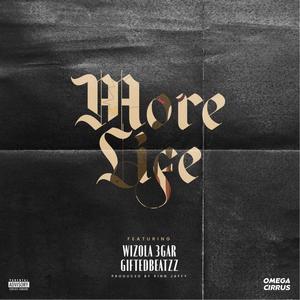 More Life(feat. Wizola 3gar & Giftedbeatzz) (Explicit)