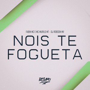 Nois Te Fogueta (Explicit)