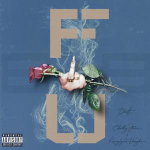 F U (feat. Chelly Jane & Kaceylynn Vaughn) (Explicit)