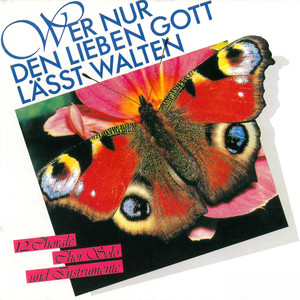 Wer nur den lieben Gott lässt walten