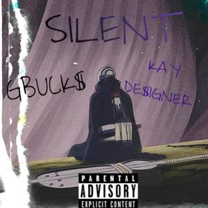 SILENT (feat. Kay Designer) [Explicit]