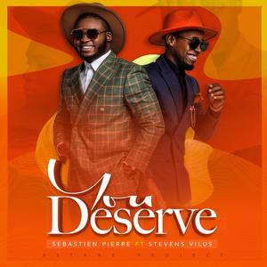 You Deserve(feat. Stevens Vilus)