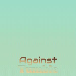 Against Tumble