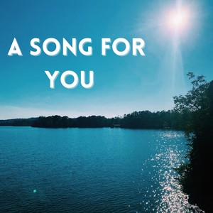 A Song for You