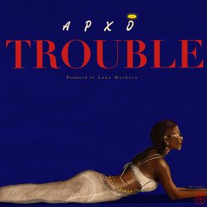 Trouble
