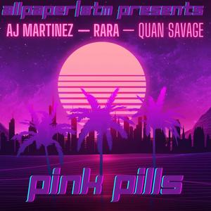 Pink Pills (feat. Aj Martinez & Quan savage) (Explicit)