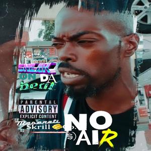 No Air (feat. Sneak On Da Beat) [Explicit]