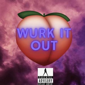 Wurk it Out (Explicit)