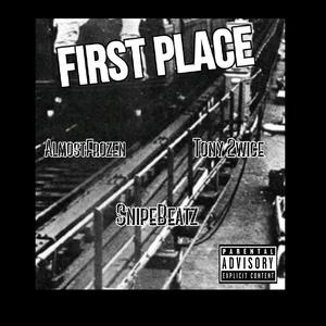 First Place (feat. AlmostFrozen & Tony 2wice) [Explicit]