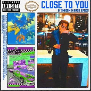 Close To You (Explicit)