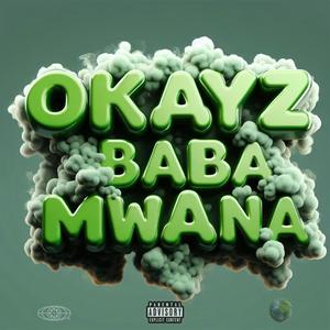 BABA MWANA (feat. OKAYZ FI REAL)