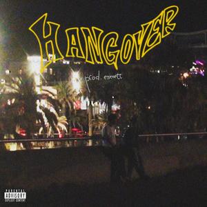 HANGOVER (feat. Esmett) [Explicit]